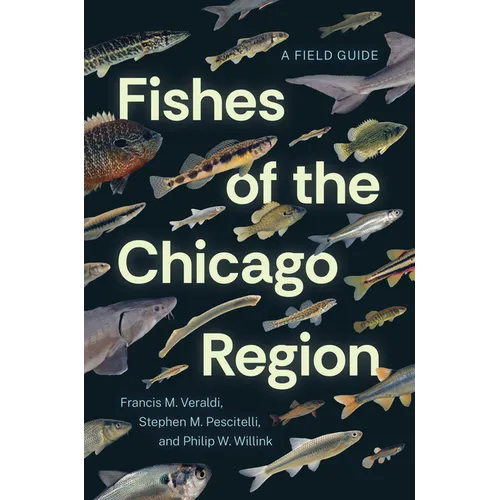 Fishes of the Chicago Region: A Field Guide - Paperback