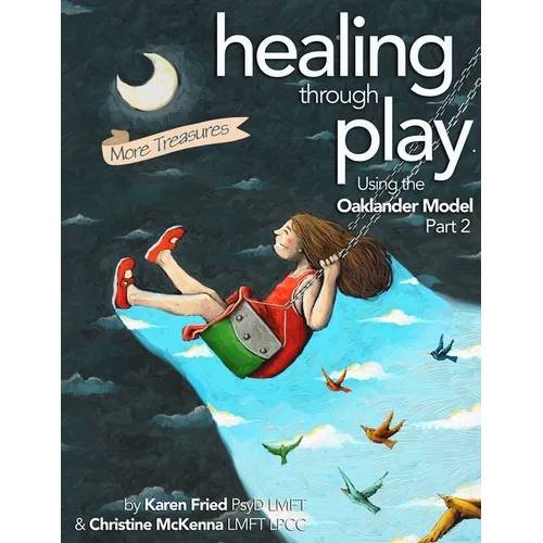 Healing Through Play Using the Oaklander Model 2nd Edition: More Treasures - Paperback