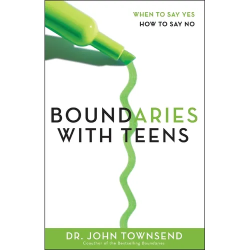Boundaries with Teens: When to Say Yes, How to Say No - Paperback