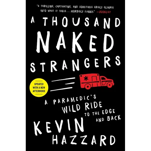 A Thousand Naked Strangers: A Paramedic's Wild Ride to the Edge and Back - Paperback