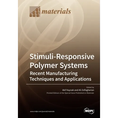 Stimuli-Responsive Polymer Systems-Recent Manufacturing Techniques and Applications - Paperback