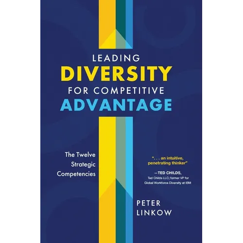 Leading Diversity for Competitive Advantage: The Twelve Strategic Competencies - Paperback