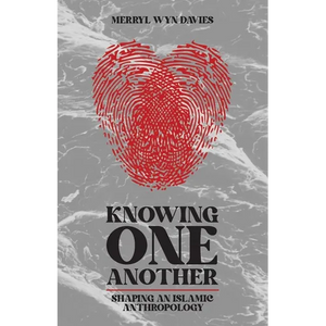 Knowing One Another: Shaping an Islamic Anthropology - Paperback