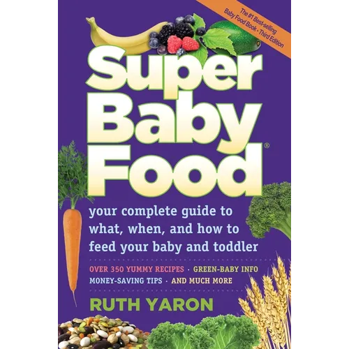 Super Baby Food: Your Complete - Mass Market Paperbound