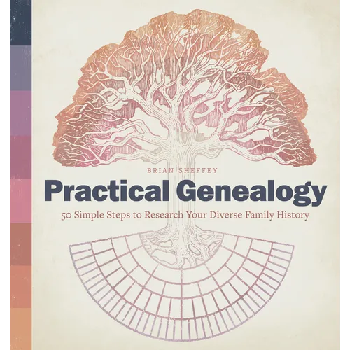 Practical Genealogy: 50 Simple Steps to Research Your Diverse Family History - Paperback