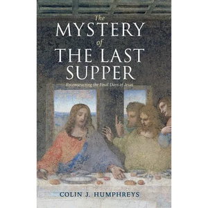 The Mystery of the Last Supper: Reconstructing the Final Days of Jesus - Paperback