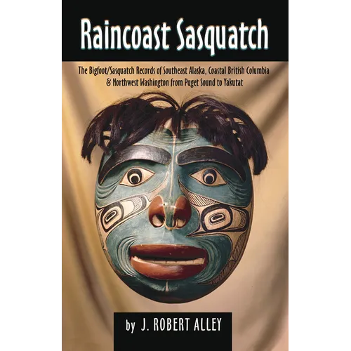 Raincoast Sasquatch: Bigfoot/Sasquatch Evidence from Indian Lore - Paperback