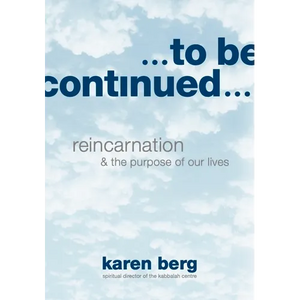 To Be Continued: Reincarnation and the Purpose of our Lives - Paperback