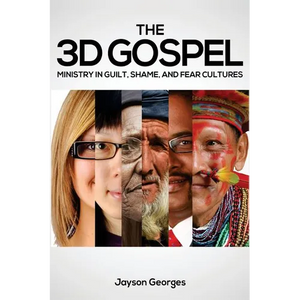 The 3D Gospel: Ministry in Guilt, Shame, and Fear Cultures - Paperback