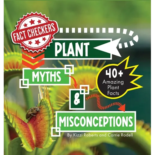Plant Myths & Misconceptions: 40+ Amazing Facts About Plants - Hardcover