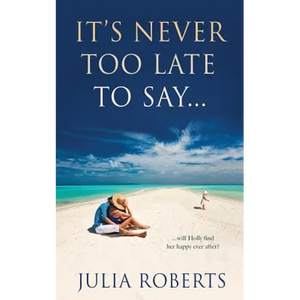 It's Never Too Late To Say... - Paperback