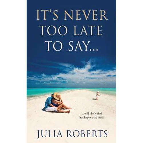 It's Never Too Late To Say... - Paperback