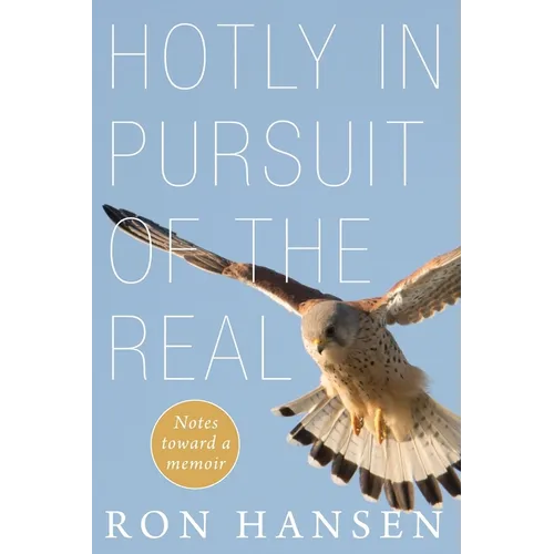 Hotly in Pursuit of the Real: Notes Toward a Memoir - Paperback