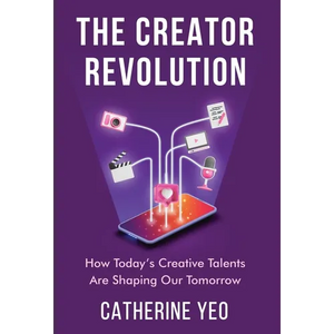 The Creator Revolution: How Today's Creative Talents Are Shaping Our Tomorrow - Hardcover