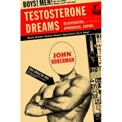 Testosterone Dreams: Rejuvenation, Aphrodisia, Doping - Paperback