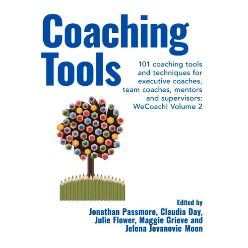 Coaching Tools: 101 coaching tools and techniques for executive coaches, team coaches, mentors and supervisors: WeCoach! Volume 2 - Paperback