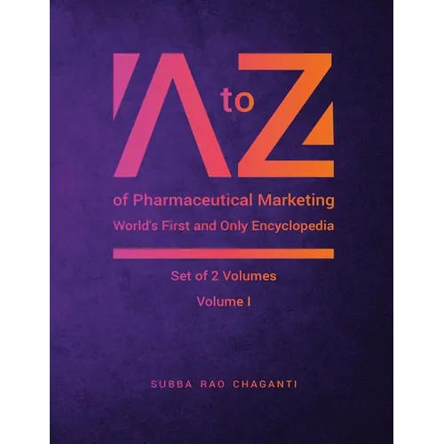 A to Z of Pharmaceutical Marketing -World's First and Only Encyclopedia, Volume 1 - Paperback