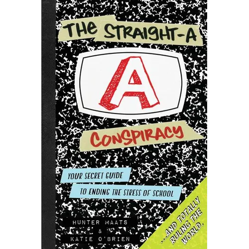 The Straight-A Conspiracy: Your Secret Guide to Ending the Stress of School and Totally Ruling the World - Paperback