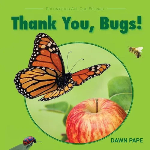 Thank You, Bugs!: Pollinators Are Our Friends - Paperback