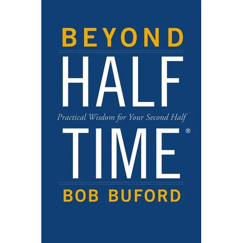 Beyond Halftime: Practical Wisdom for Your Second Half - Paperback