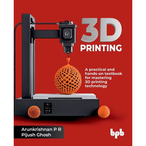 3D Printing: A practical and hands-on textbook for mastering 3D printing technology (English Edition) - Paperback