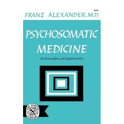 Psychosomatic Medicine: Its Principles and Applications - Paperback