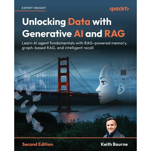 Unlocking Data with Generative AI and RAG - Second Edition: Learn AI agent fundamentals with RAG-powered memory, graph-based RAG, and intelligent reca - Paperback
