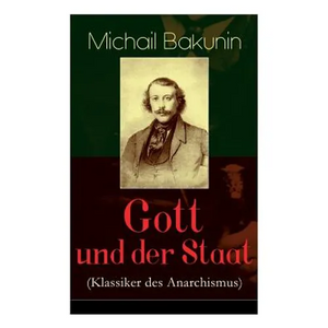 Gott und der Staat (Klassiker des Anarchismus) - Paperback