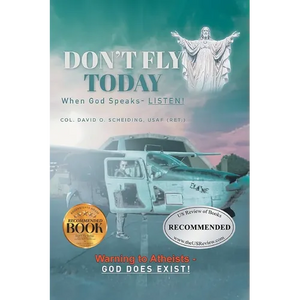 Don't Fly Today: When God Speaks- Listen!: Warning to Atheists- God does exist! - Paperback