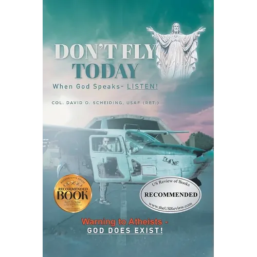 Don't Fly Today: When God Speaks- Listen!: Warning to Atheists- God does exist! - Paperback
