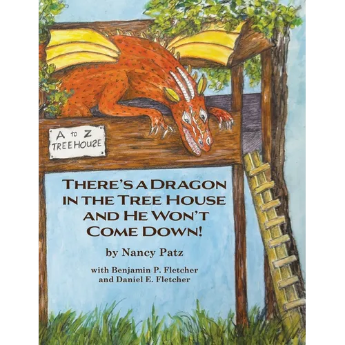 There's a Dragon in the Tree House and He Won't Come Down! - Paperback
