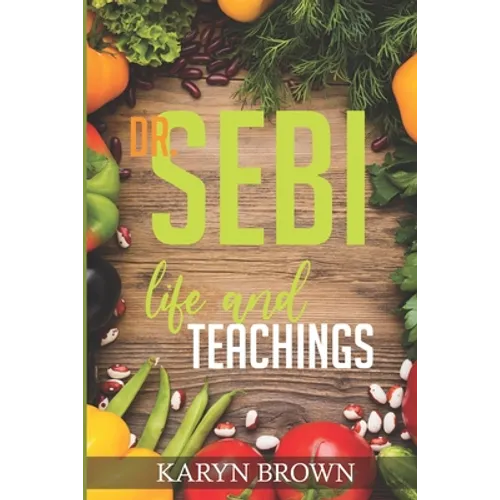 Dr. Sebi Life and Teachings - Paperback
