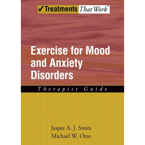Exercise for Mood and Anxiety Disorders: Therapist Guide - Paperback