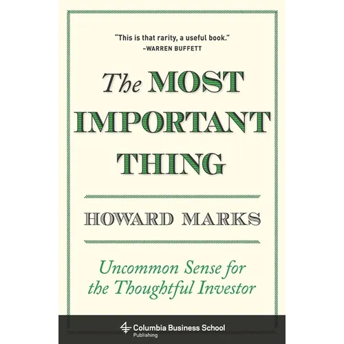 The Most Important Thing: Uncommon Sense for the Thoughtful Investor - Hardcover