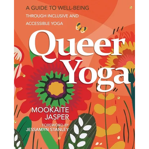 Queer Yoga: A Guide to Well-Being Through Inclusive & Accessible Yoga - Paperback