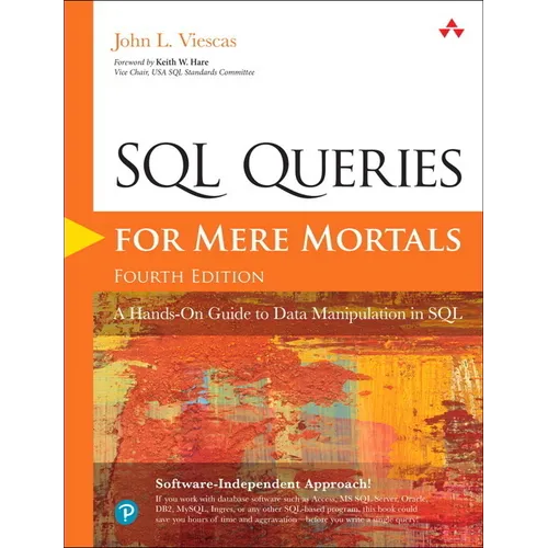 SQL Queries for Mere Mortals: A Hands-On Guide to Data Manipulation in SQL - Paperback