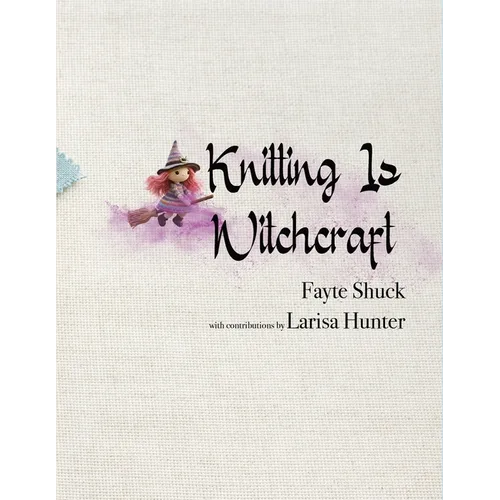 Knitting Is Witchcraft - Paperback