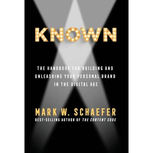 Known: The Handbook for Building and Unleashing Your Personal Brand in the Digital Age - Hardcover