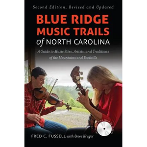 Blue Ridge Music Trails of North Carolina: A Guide to Music Sites, Artists, and Traditions of the Mountains and Foothills - Paperback