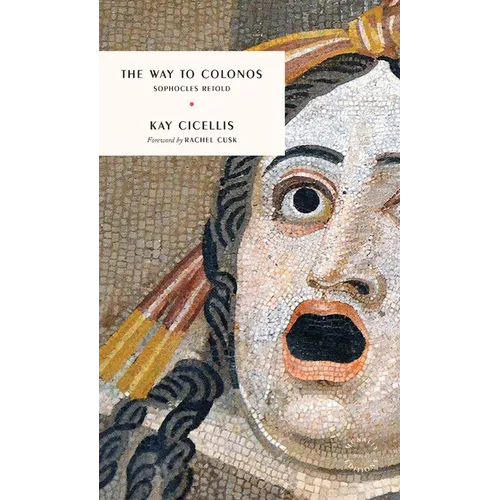 The Way to Colonos: Sophocles Retold - Paperback