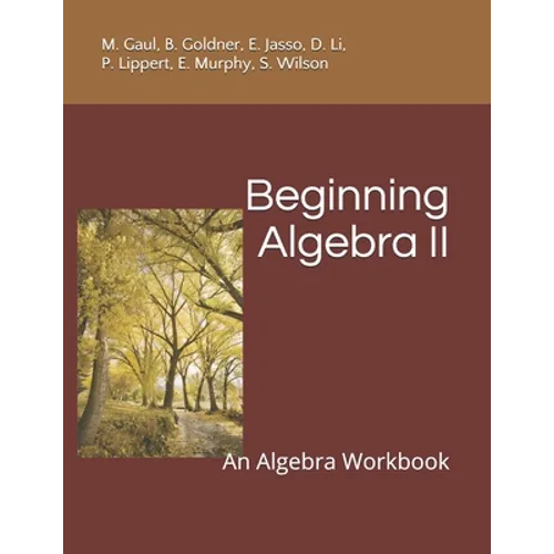 Beginning Algebra II: An Algebra Workbook - Paperback