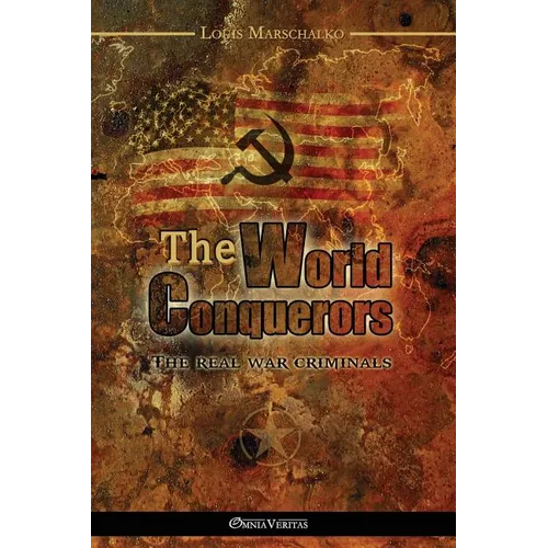 The World Conquerors: The real war criminals - Paperback
