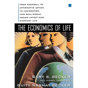 The Economics of Life: From Baseball to Affirmative Action to Immigration, How Real-World Issues Affect Our Everyday Life - Paperback