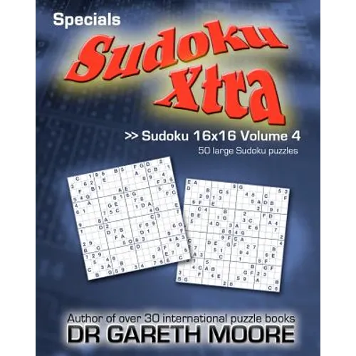 Sudoku 16x16 Volume 4: Sudoku Xtra Specials - Paperback