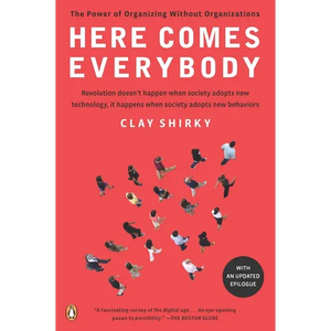 Here Comes Everybody: The Power of Organizing Without Organizations - Paperback