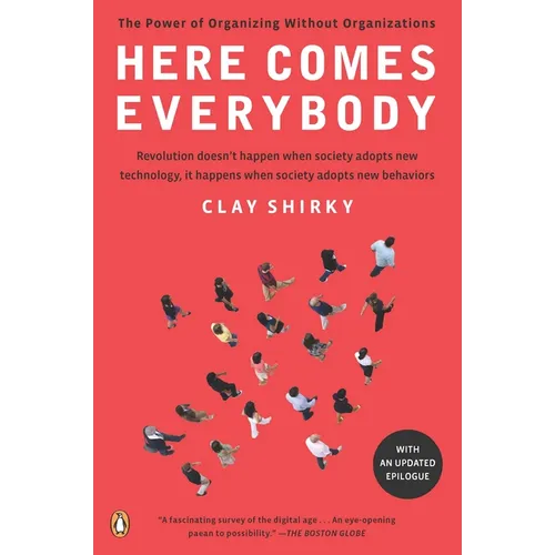 Here Comes Everybody: The Power of Organizing Without Organizations - Paperback