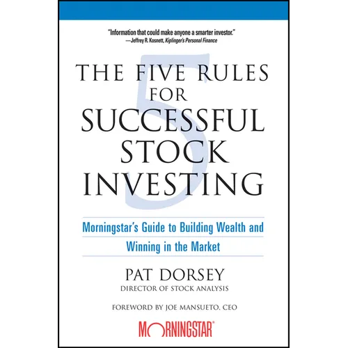 The Five Rules for Successful Stock Investing: Morningstar's Guide to Building Wealth and Winning in the Market - Paperback
