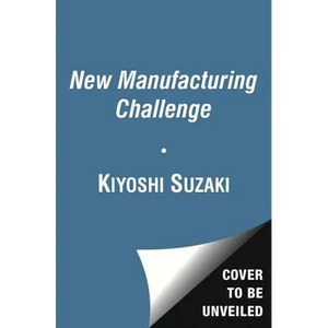New Manufacturing Challenge: Techniques for Continuous Improvement - Paperback