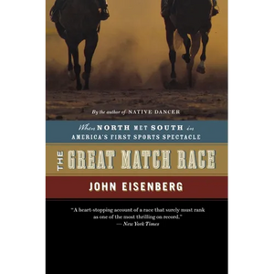 The Great Match Race: When North Met South in America's First Sports Spectacle - Paperback