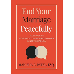 End Your Marriage Peacefully: Your Guide to Successful Collaborative Divorce in North Carolina - Hardcover
